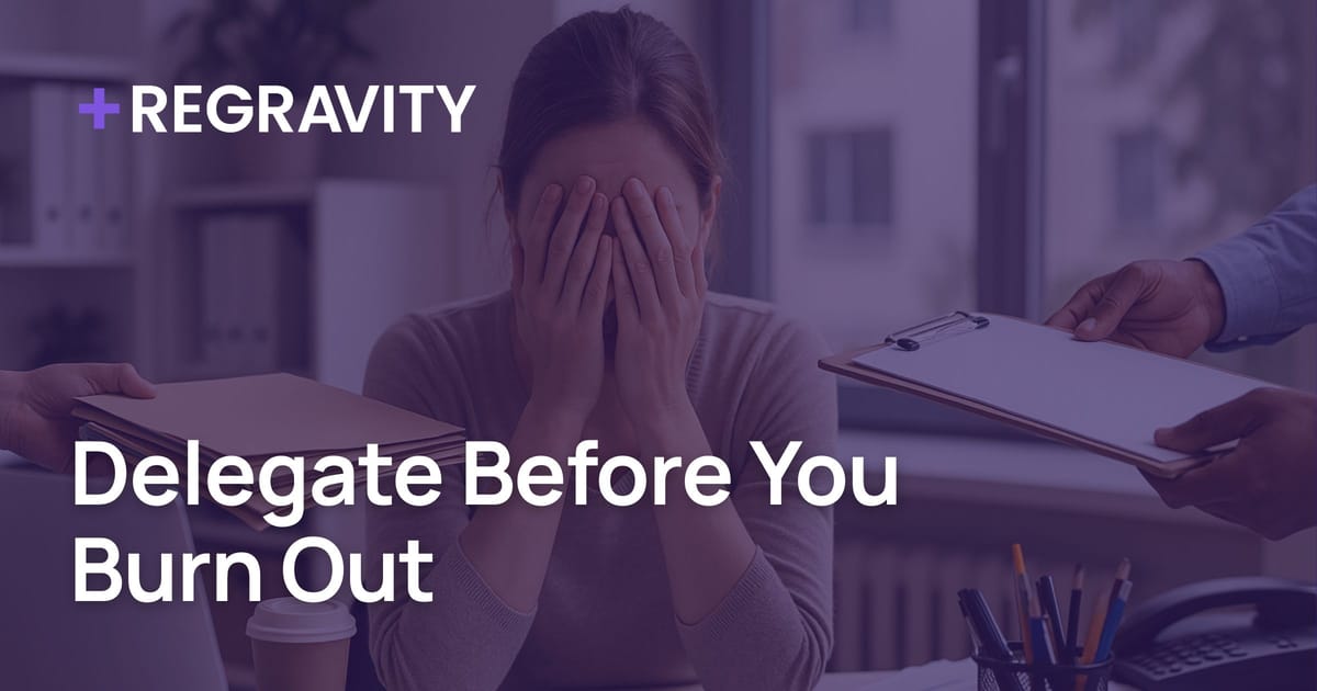 Delegate Before You Burn Out