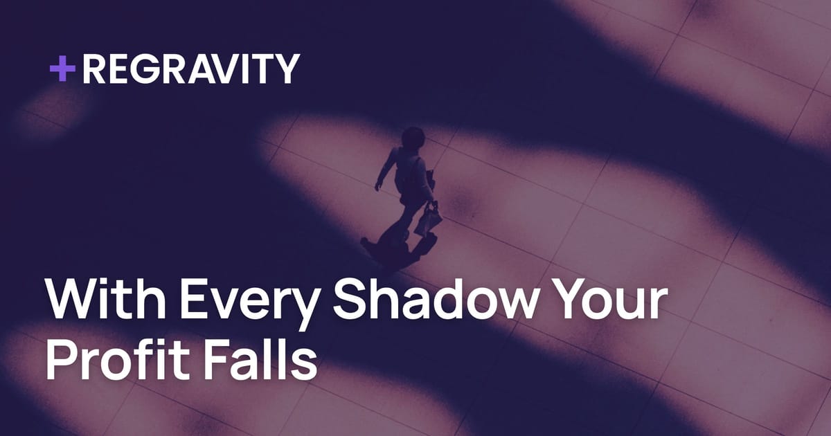 With Every Shadow Your Profit Falls